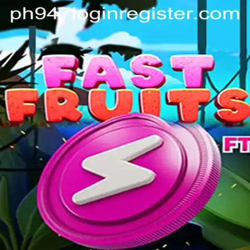 Exploring FastFruits: A Thrilling Game Experience with PH947 Login Register